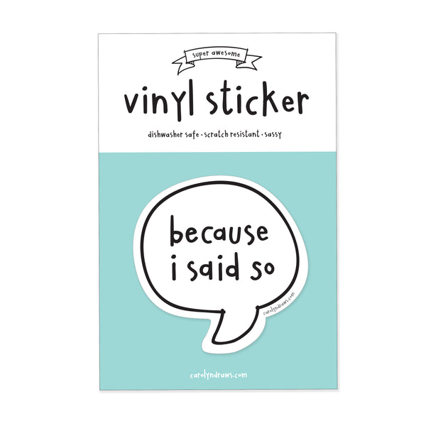 WS Because I Said So Vinyl Sticker