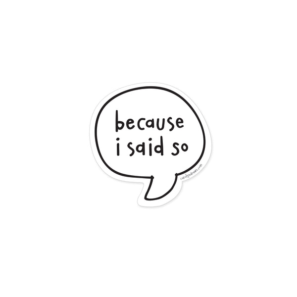 WS Because I Said So Vinyl Sticker