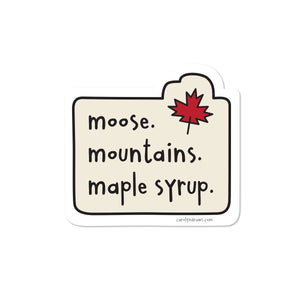 Moose. Mountains. Maple Syrup. vinyl sticker