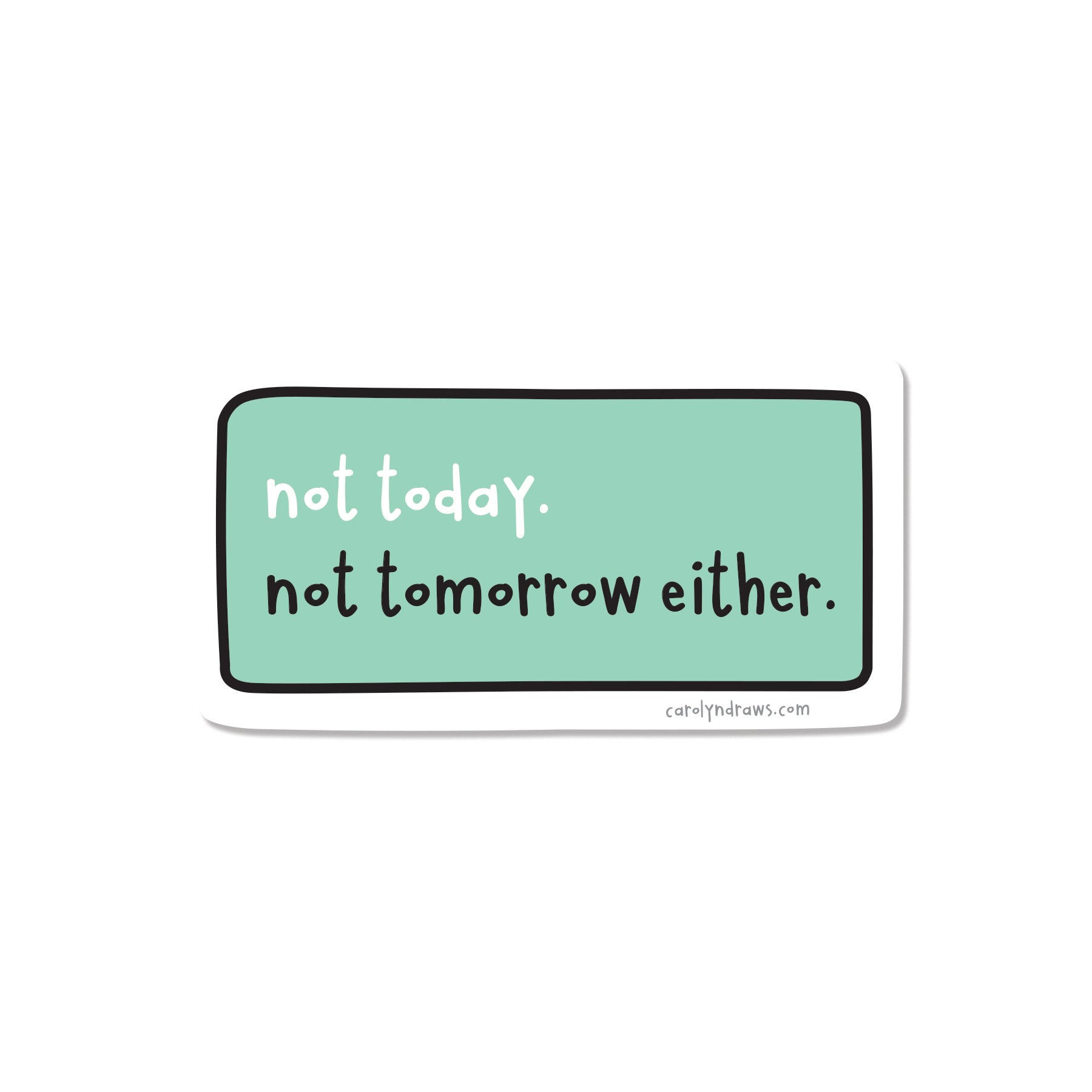 Not Today Vinyl Sticker