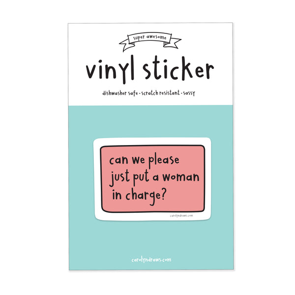 Please Put A Woman In Charge Vinyl Sticker