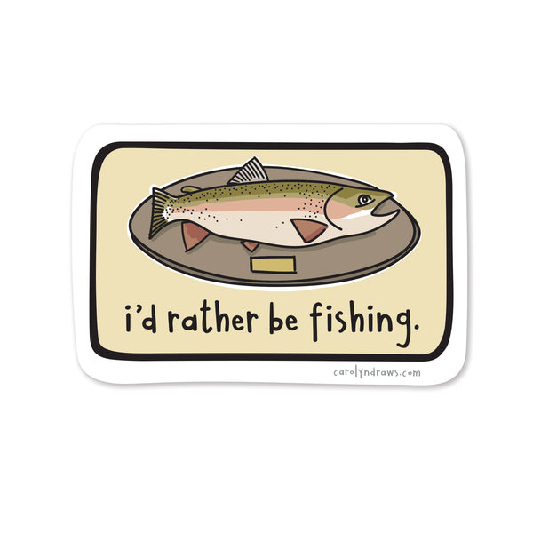 I'd Rather Be Fishing Vinyl Sticker