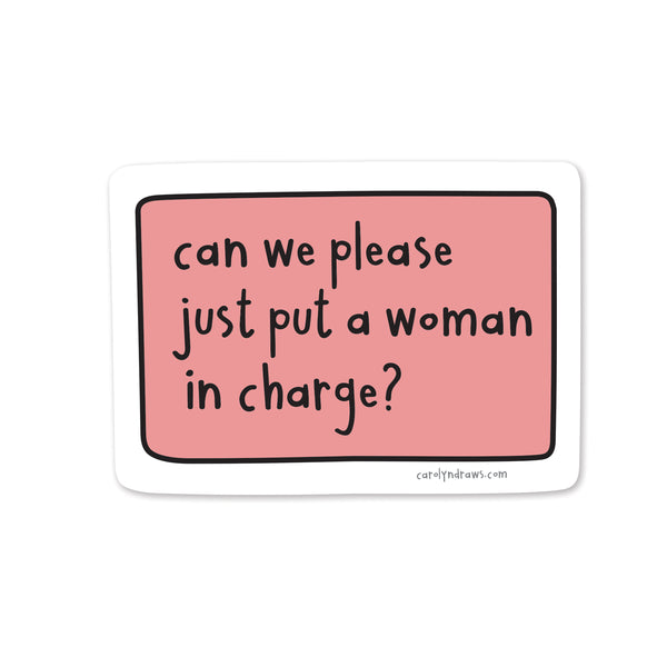 Please Put A Woman In Charge Vinyl Sticker