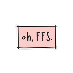 Oh FFS Vinyl Sticker