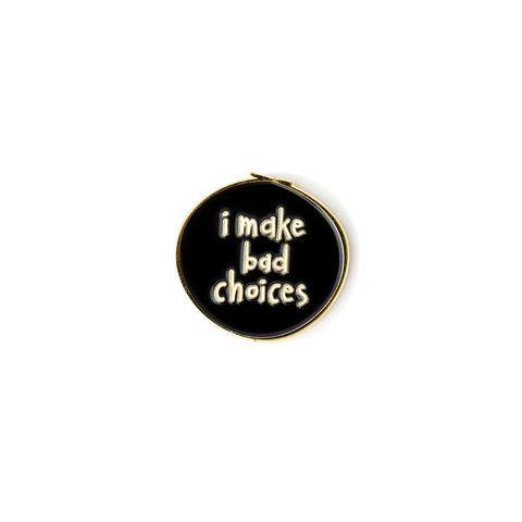 Bad Choices enamel pin