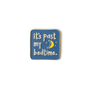 Past My Bedtime enamel pin