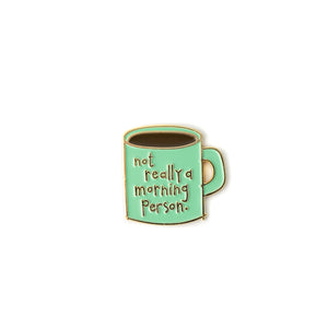 Morning Person enamel pin