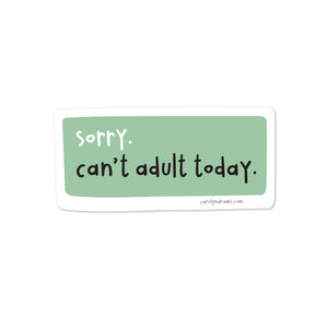 Can't Adult Today Vinyl Sticker