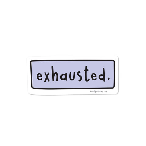 Exhausted Vinyl Sticker