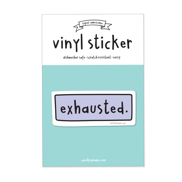 Exhausted Vinyl Sticker