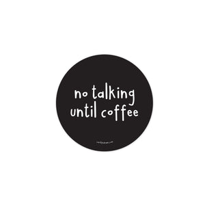 No Talking Until Coffee Vinyl Sticker
