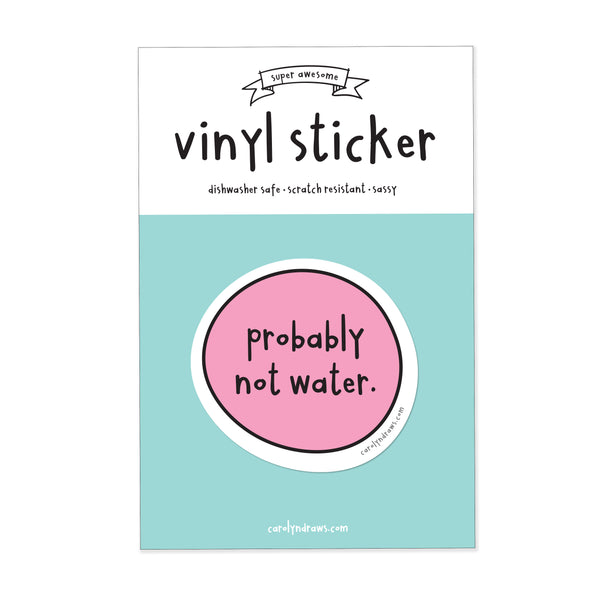 Probably Not Water Vinyl Sticker